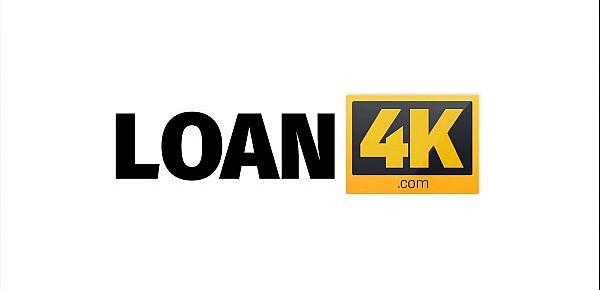  LOAN4K. What can be better for girl than passionate sex for cash